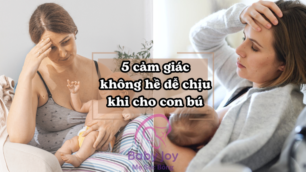 cảm giác không dễ chịu khi cho con bú