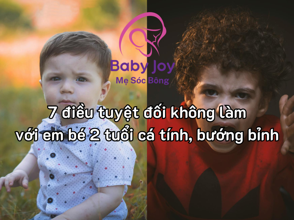 Tuyệt đối đừng làm 7 điều này với em bé bướng bỉnh, cá tính