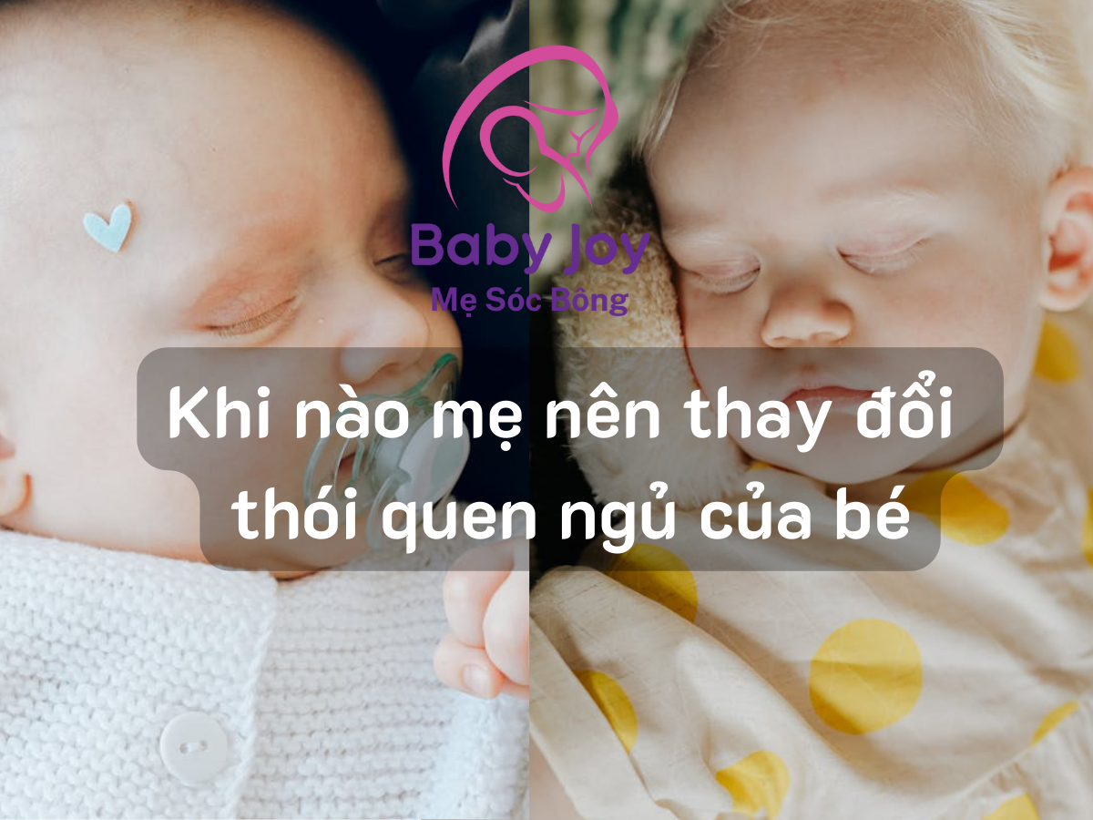 Khi nào mẹ nên thay đổi thói quen ngủ của bé