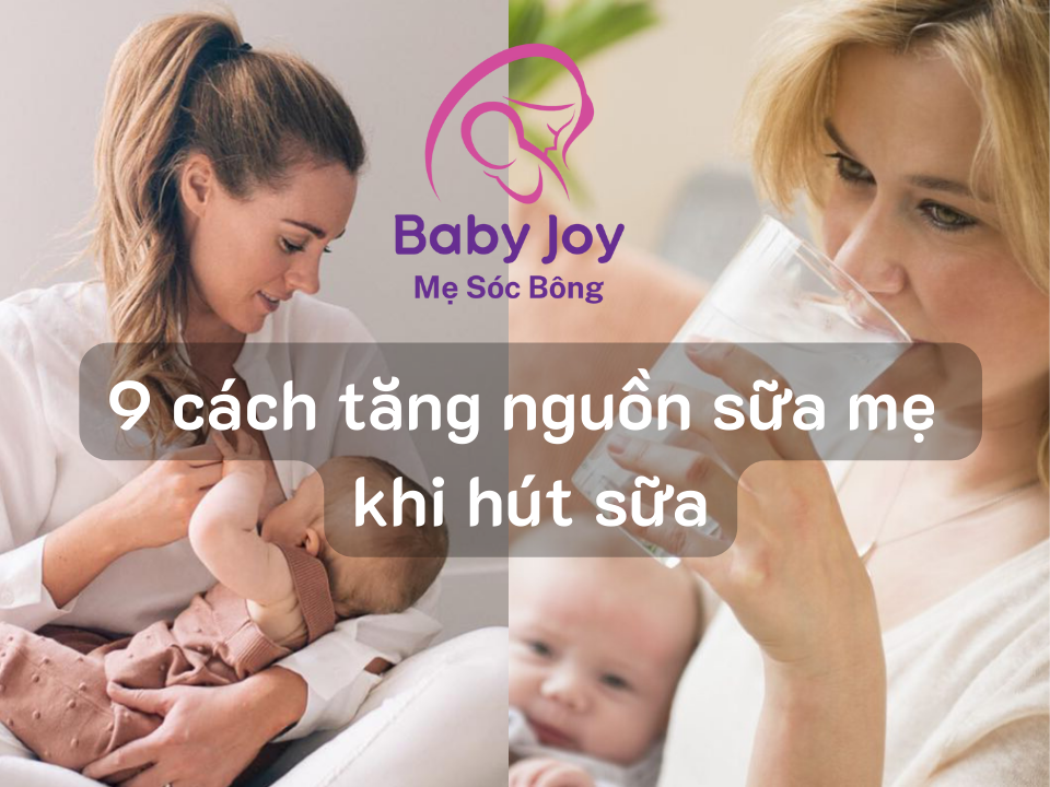 9 cách tăng nguồn sữa mẹ khi hút sữa